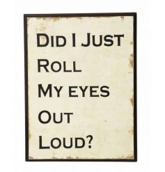 Did I Just Roll My Eyes Wooden Sign