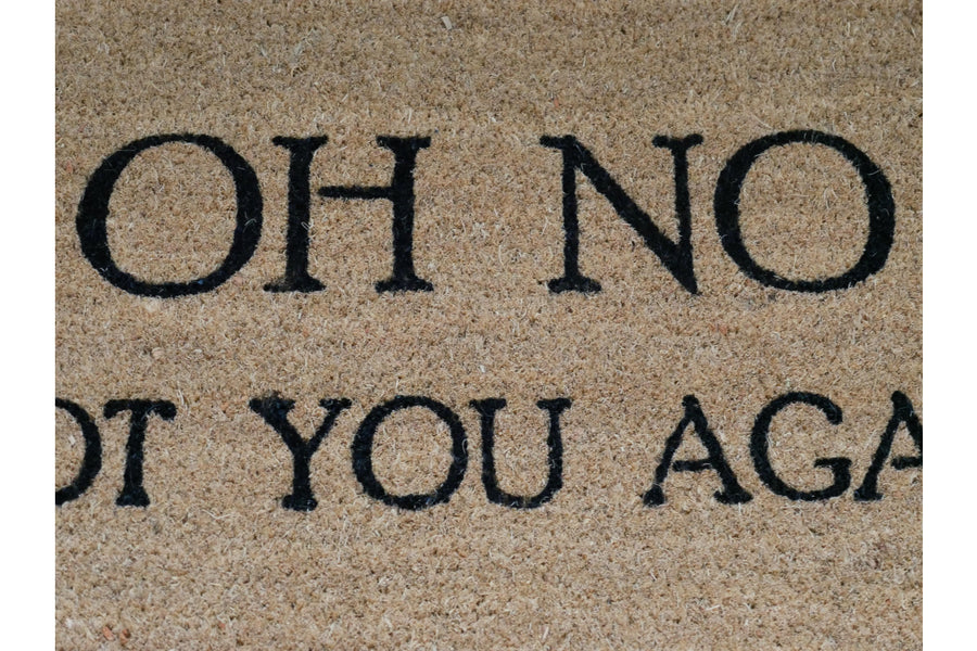 Oh No Not You Again Door Mat